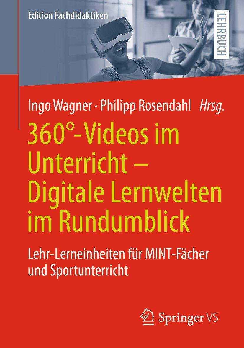360°-Videos im Unterricht - Digitale Lernwelten im Rundumblick: Lehr-Lerneinheiten für MINT-Fächer und Sportunterricht (Edition Fachdidaktiken)