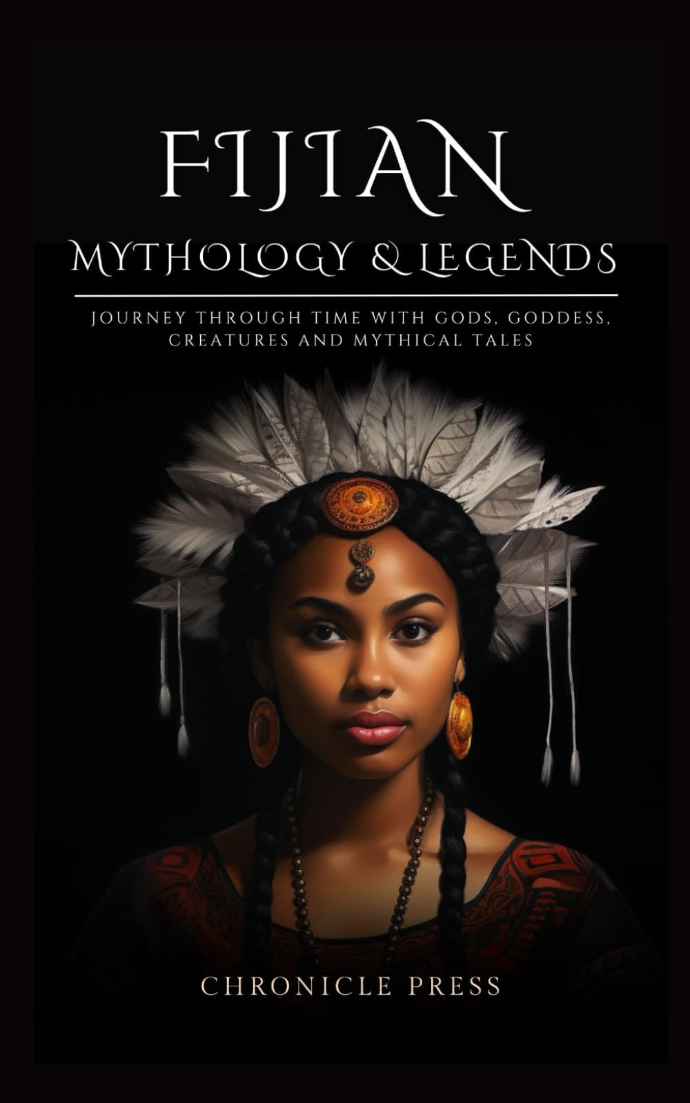 Fijian Mythology and Legends: Journey Through Time with Gods, Goddess, Creatures and Mythical Tales