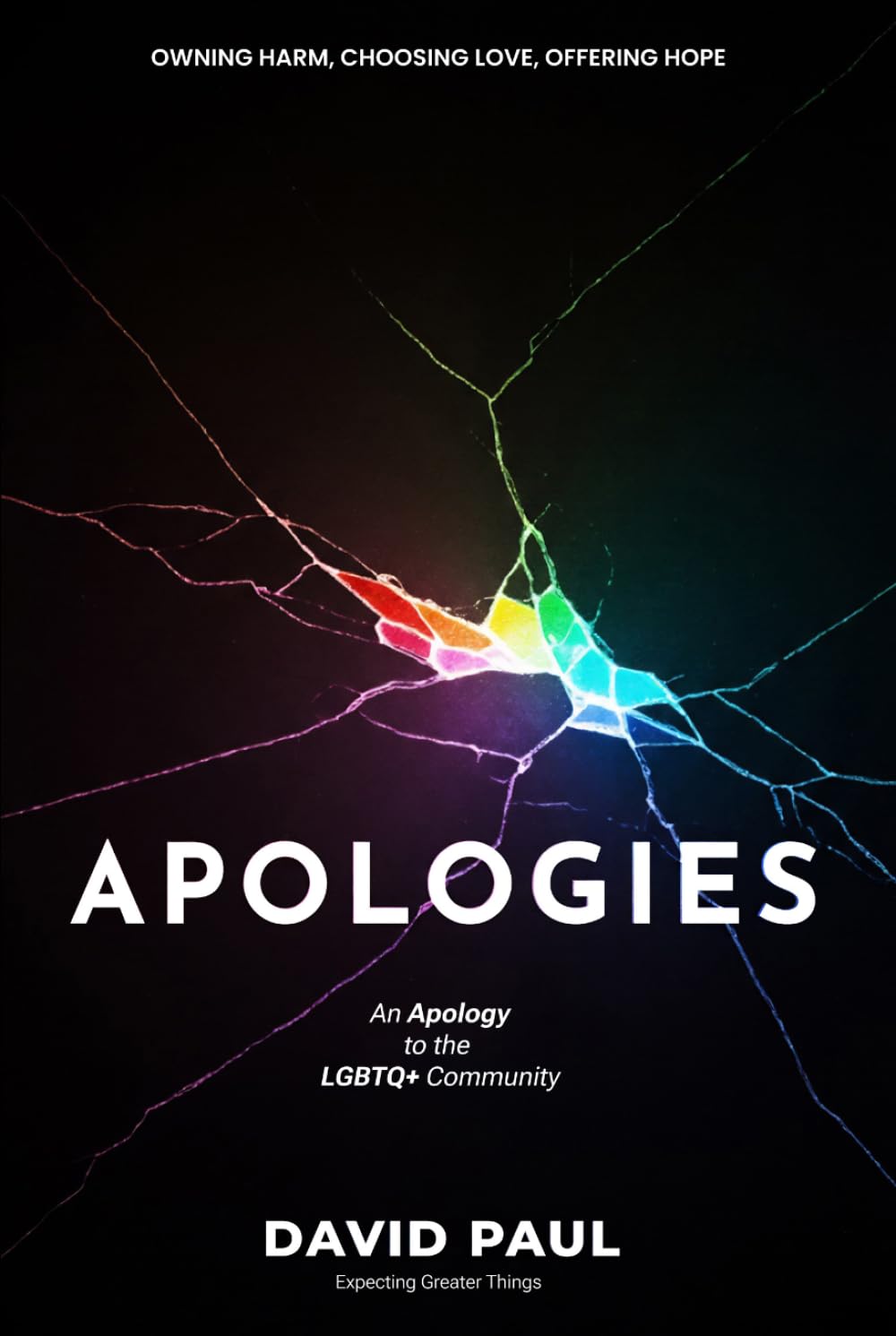 APOLOGIES: An Apology to the LGBTQ+ Community Owning Harm, Choosing Love, Offering Hope