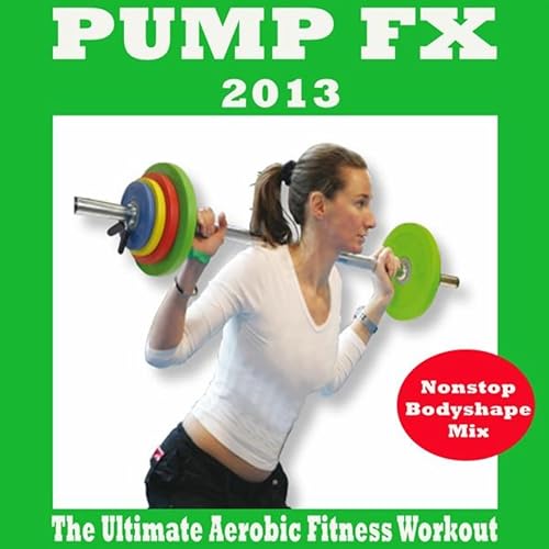 Pump Fx 2013 the Ultimate Aerobic Fitness Workout Nonstop