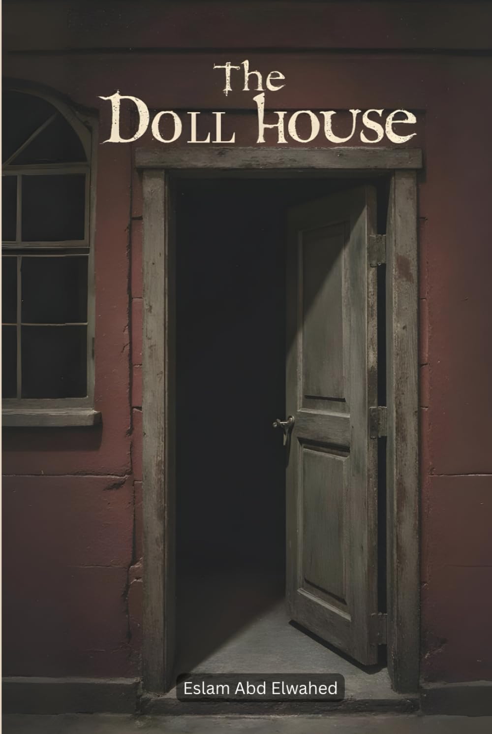 The Dollhouse: 100 True Horror Stories of Haunted Miniatures and Creepy Secrets (Horror & Supernatural)