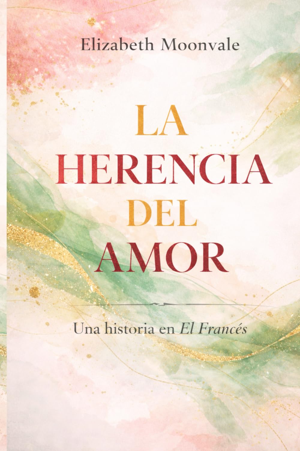 La herencia del amor: Una historia en El Frances