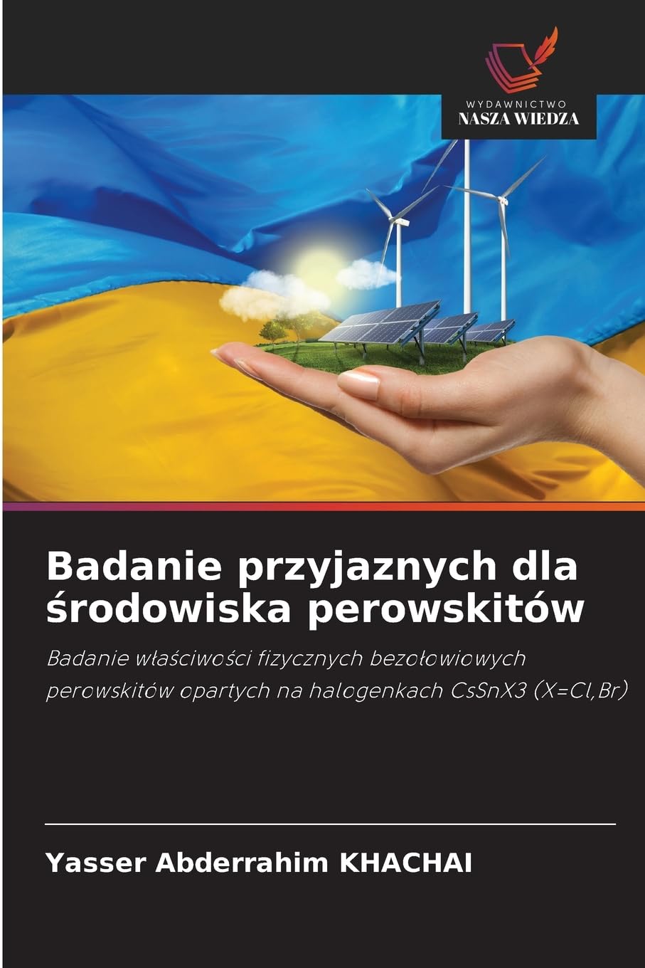 Badanie przyjaznych dla środowiska perowskitów: Badanie w¿a¿ciwo¿ci fizycznych bezo¿owiowych perowskitów opartych na halogenkach CsSnX3 (X=Cl,Br)