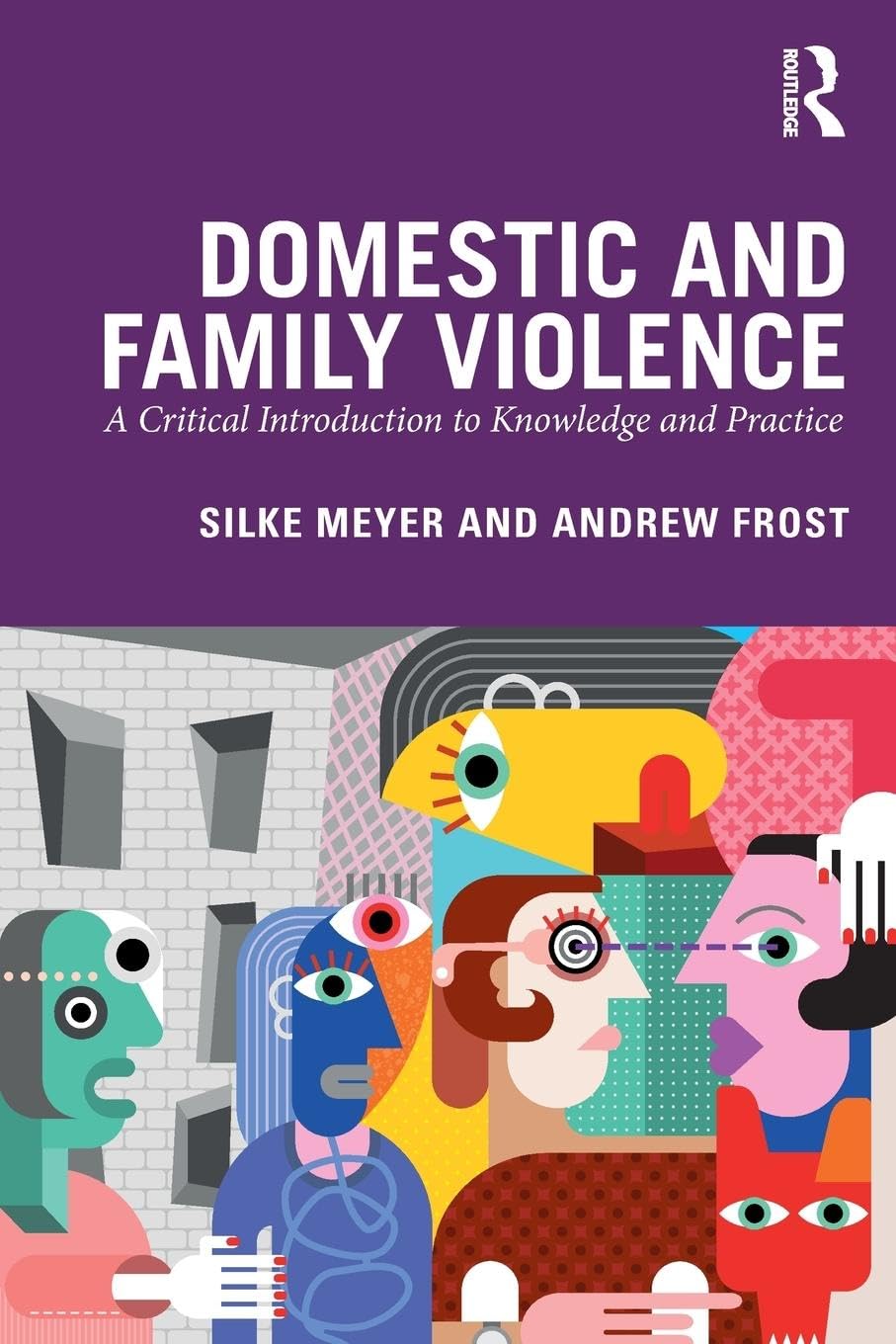 Domestic and Family Violence: A Critical Introduction to Knowledge and Practice