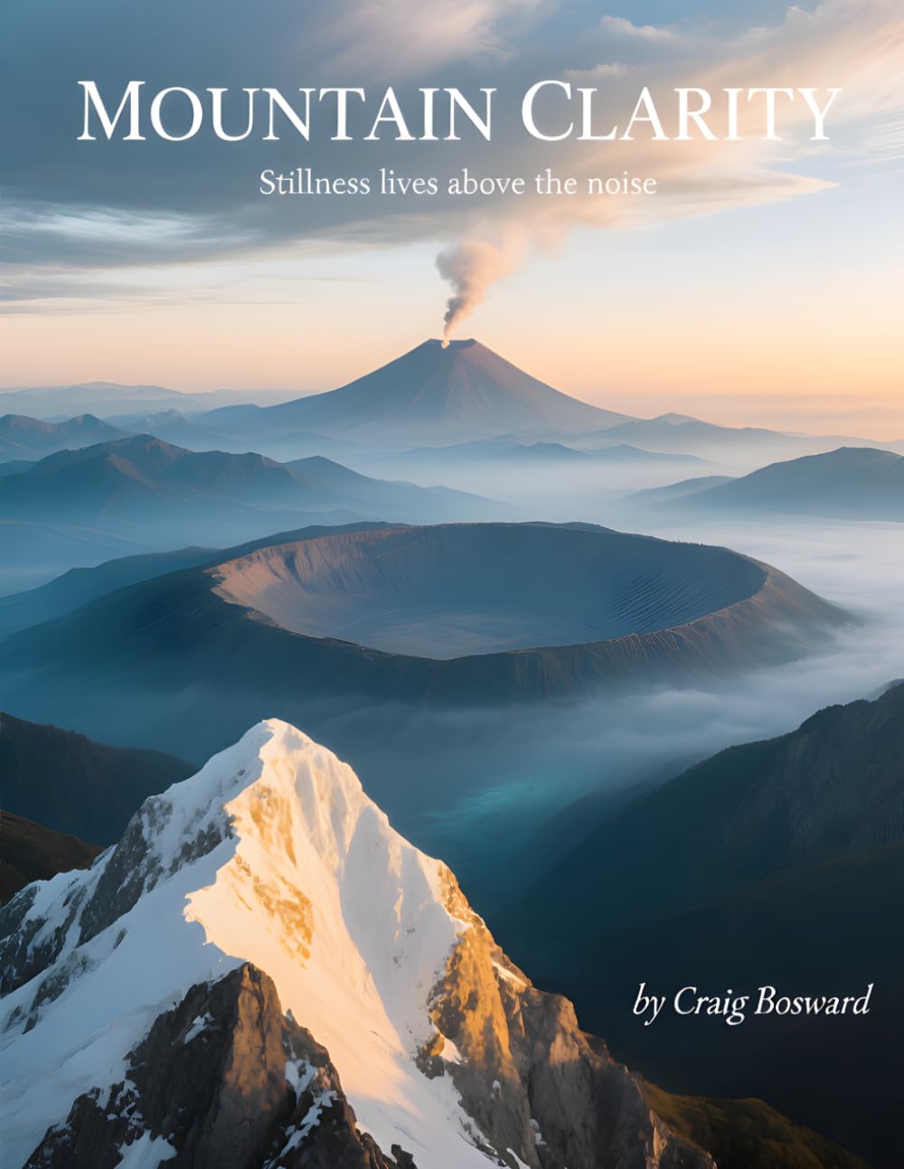 MOUTAIN CLARITY: Stillness in the Highest Places (The Clarity Series)