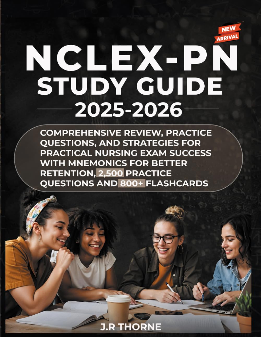 NCLEX PN STUDY GUIDE 2025-2026: COMPREHENSIVE REVIEW, PRACTICE QUESTIONS, AND STRATEGIES FOR PRACTICAL NURSING EXAM SUCCESS WITH MNEMONICS FOR BETTER RETENTION.