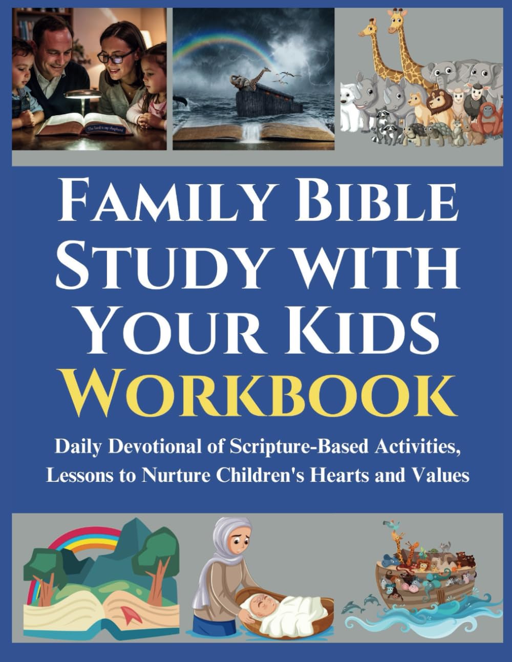 Family Bible Study with Your Kids Workbook: Daily Devotional of Scripture-Based Activities, Lessons to Nurture Children's Hearts and Values
