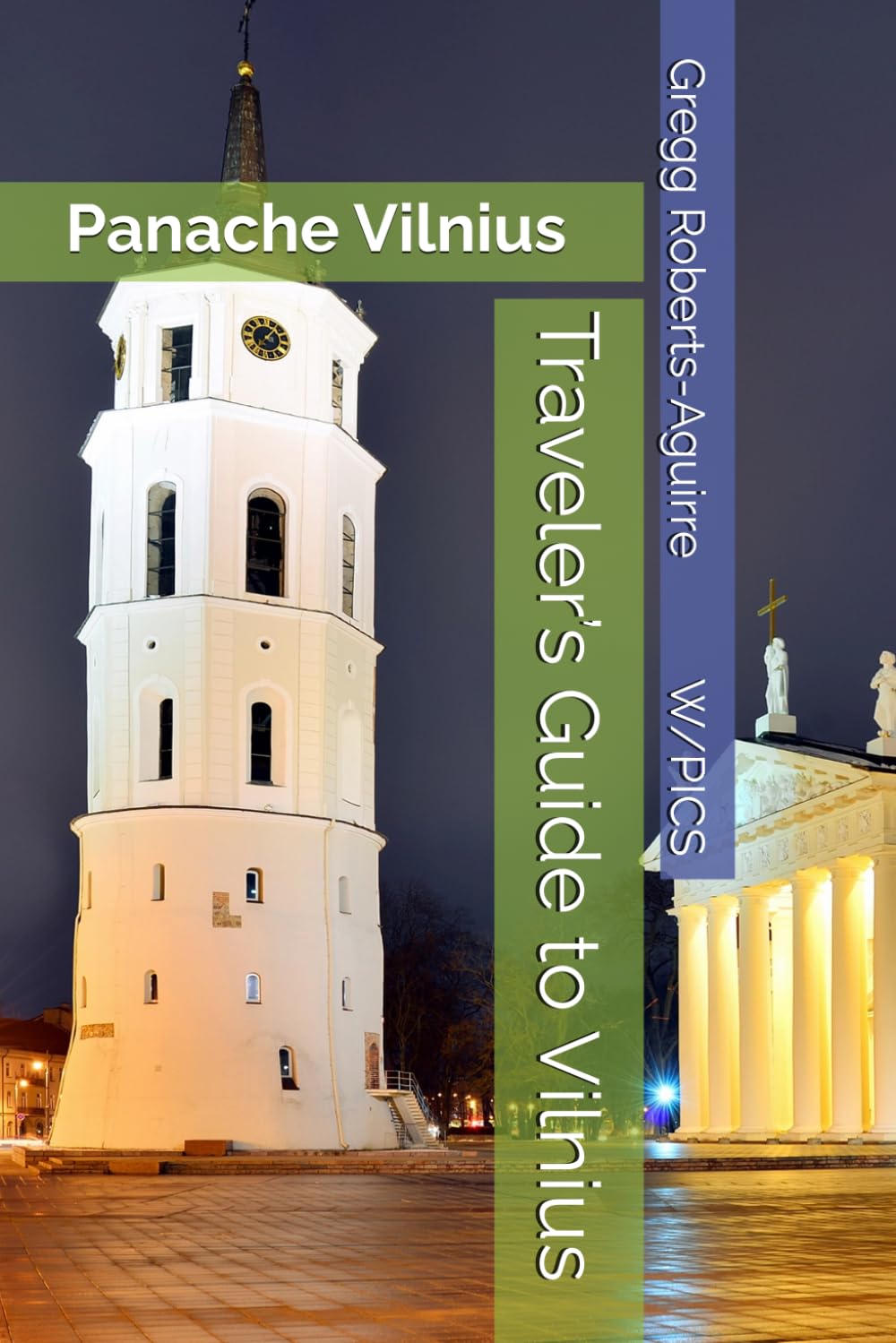 Traveler’s Guide to Vilnius: Panache Vilnius (Panache Travel Guides with Pictures)