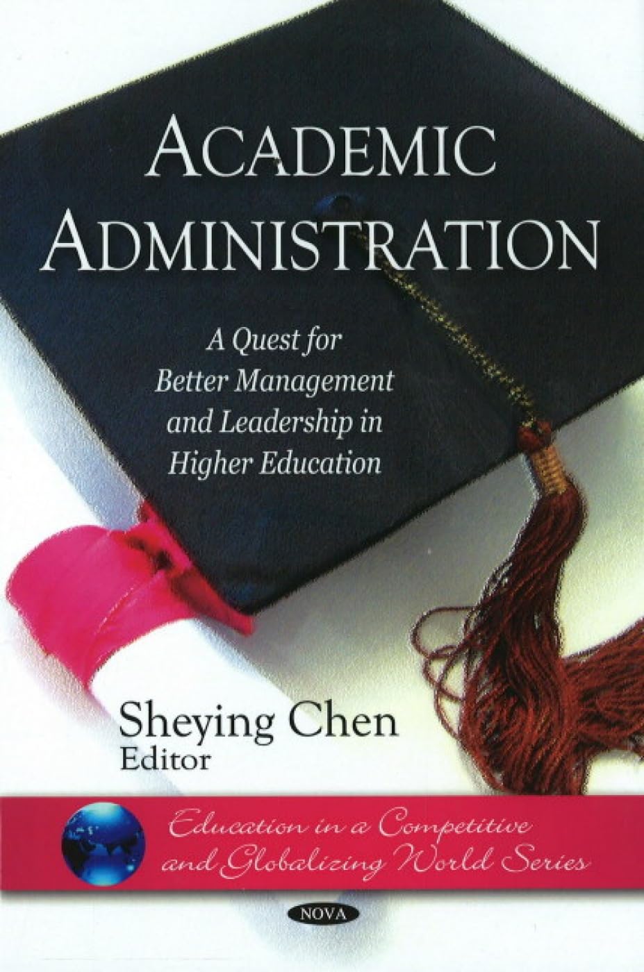 Buy Academic Administration: A Quest for Better Management & Leadership in Higher Education (Education in a Competitive and Globalizing World Series) โ BookShops.in