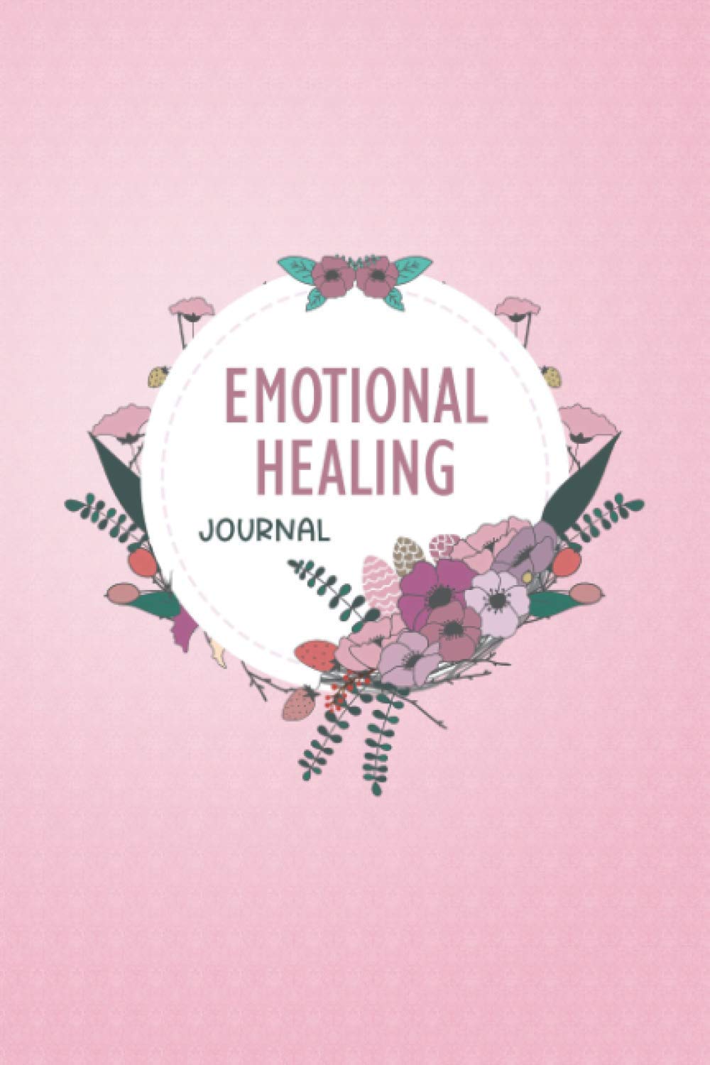 Emotional Healing Journal: Emotional Healing Log Book To Track Feelings, Mood, Activities, Energy Level and More.. Emotional Health Tracking Journal.