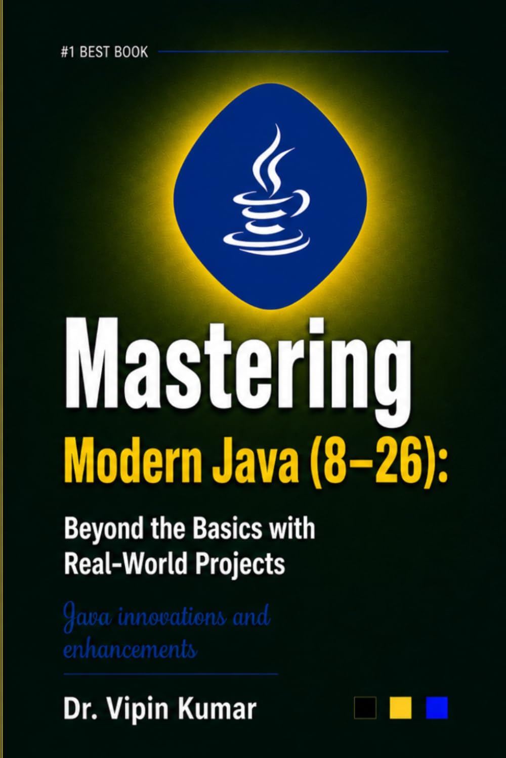 Mastering Modern Java (8–26): Beyond the Basics with Real-World Projects
