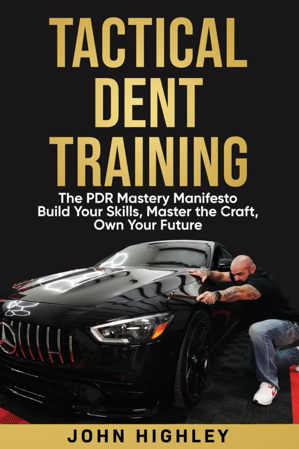 TACTICAL DENT TRAINING The PDR Mastery Manifesto Build Your Skills Master the...