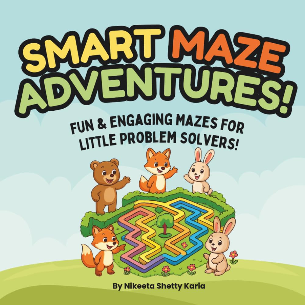 Smart Maze Adventures!: 45 Colorful Mazes for Kids Ages 3-6: Build Focus, Critical Thinking & Problem-Solving Skills (Includes Answer Key & Maze Master Certificate).