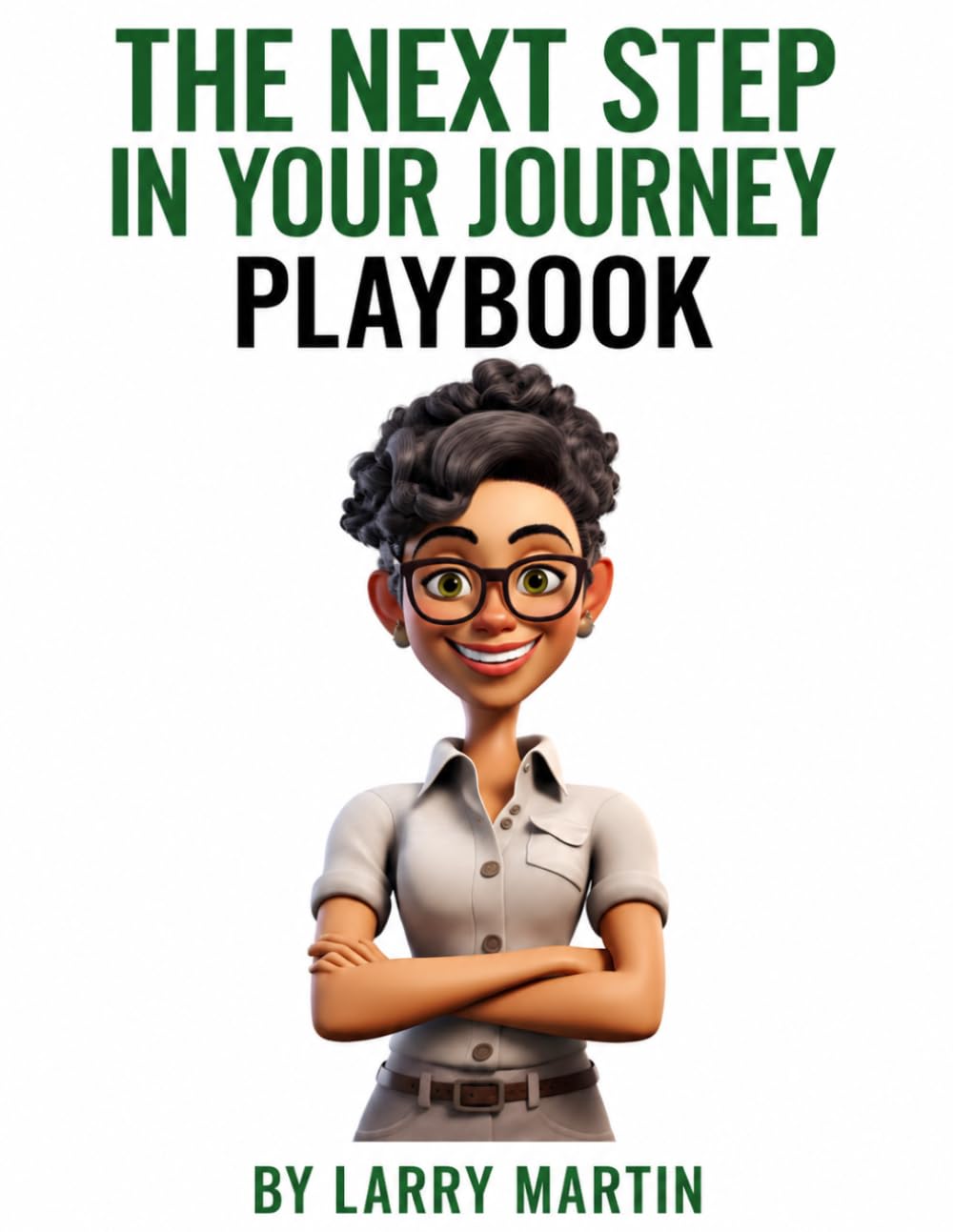 The Next Step in Your Journey Playbook (The Relentless College Success Series)