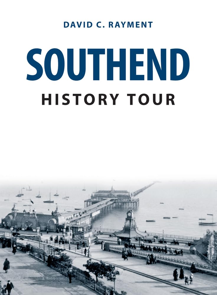 Southend History Tour by David C. Rayment - 9781445679891