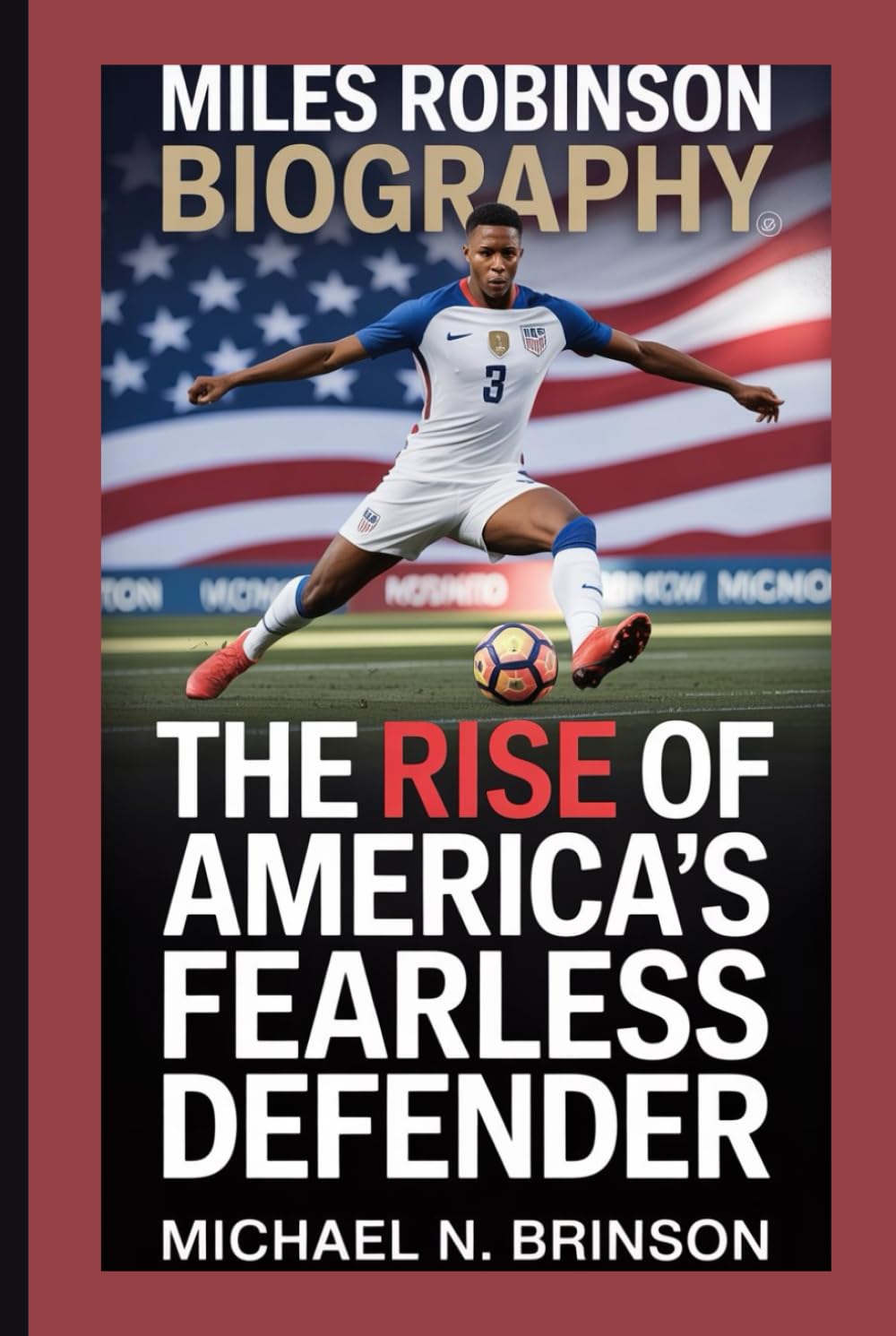 MILES ROBINSON BIOGRAPHY: The Rise of America’s Fearless Defender