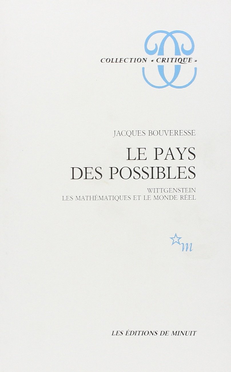 Le pays des possibles Wittgenstein les mathématiques et le monde réel