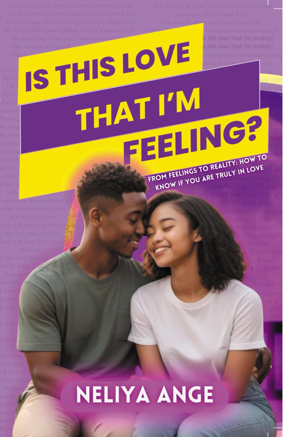 Is This Love That I'm Feeling?: From Feelings to Reality: How to Know If You are Truly in Love
