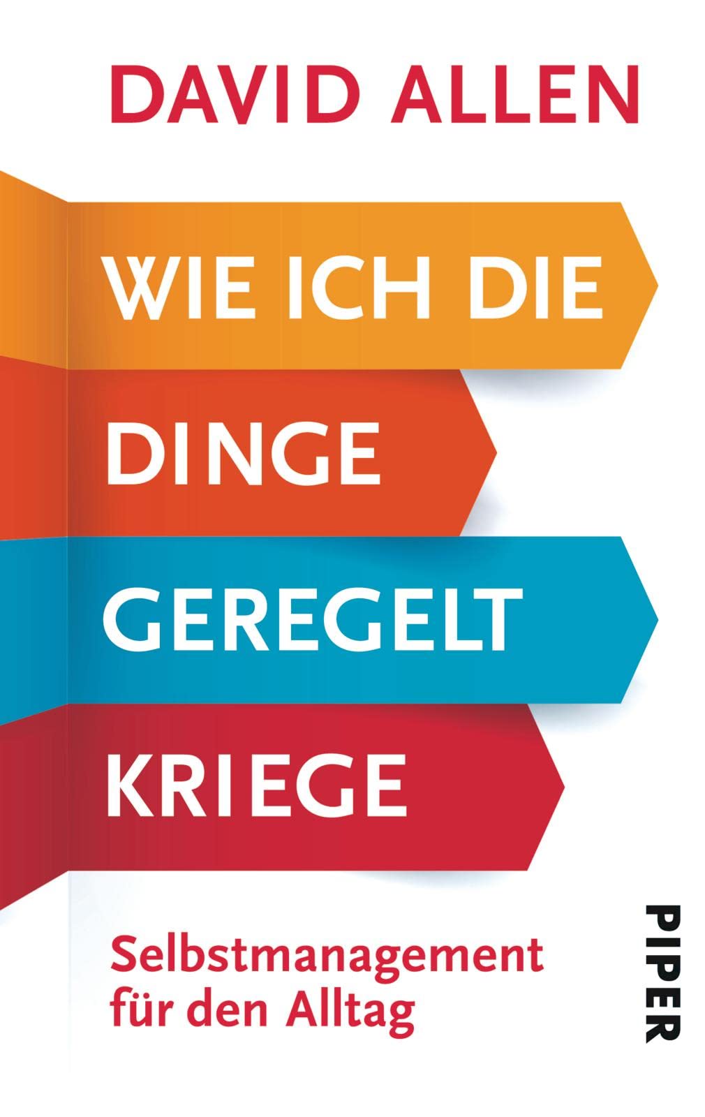 Wie ich die Dinge geregelt kriege: Selbstmanagement für den Alltag.