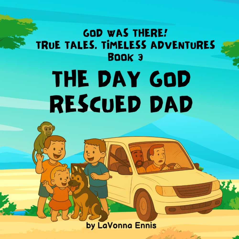 The Day God Rescued Dad (God Was There! True Tales: Timeless Adventures)