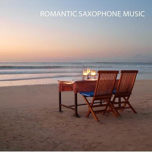 Romantic Saxophone Music Sax Romantic Dinner Music and Love Songs