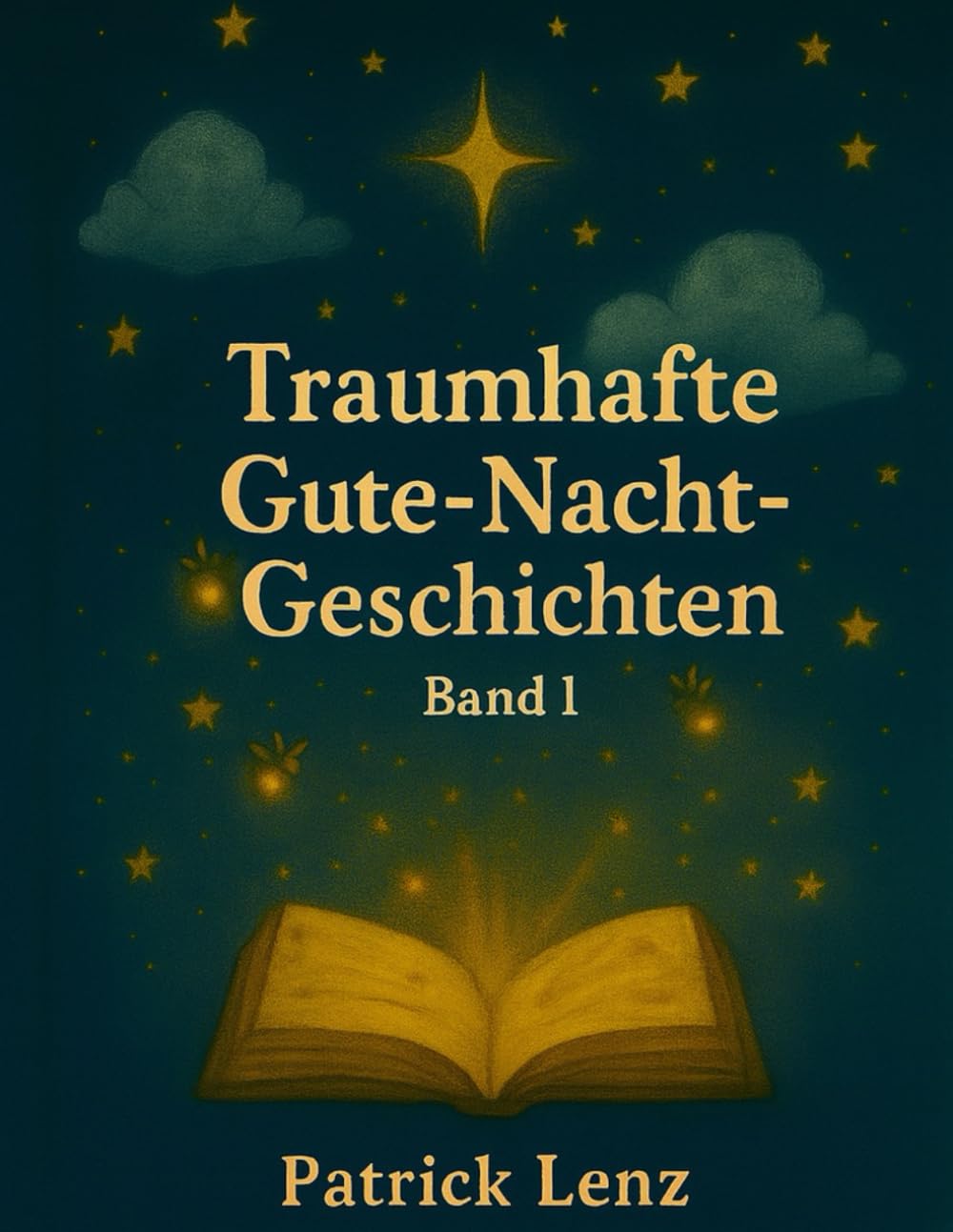 Traumhafte Gute-Nacht-Geschichten Band 1 zum Vorlesen / Einschlafhilfe / Kinderbuch ab 2 Jahre /Verschenken / Geschenk / zum Träumen (Traumhafte ... ... Erstleser / Tiere / Freundschaft / Träume)