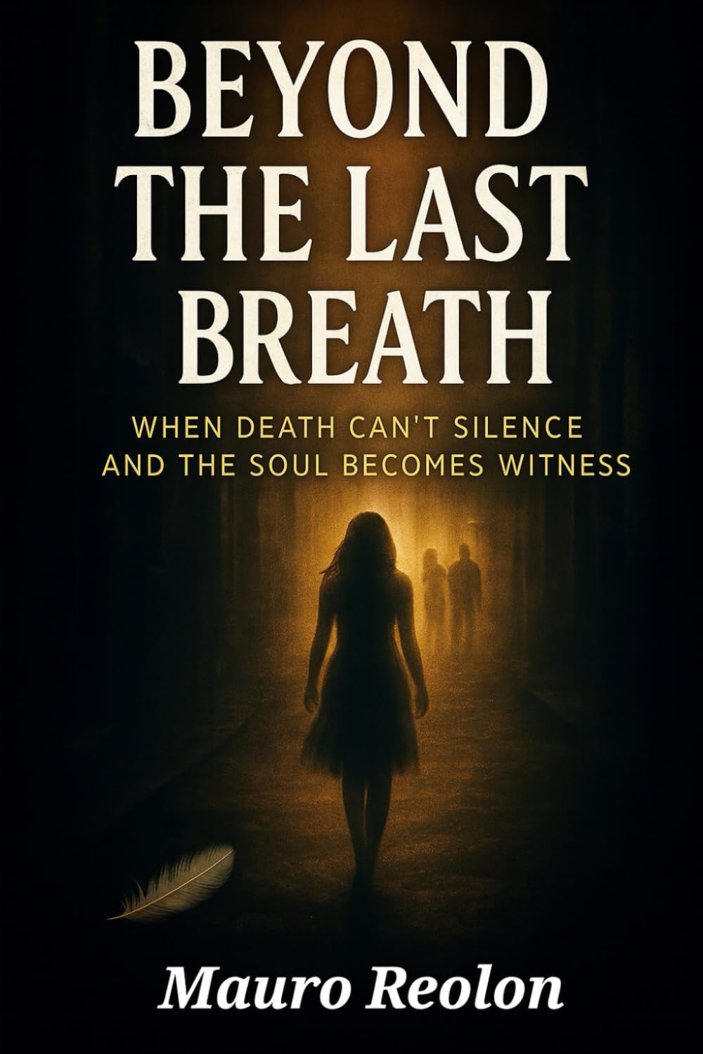 BEYOND OF LAST BREATH: WHEN DEATH CAN'T SILENCE AND SOUL BECOME WITNESS