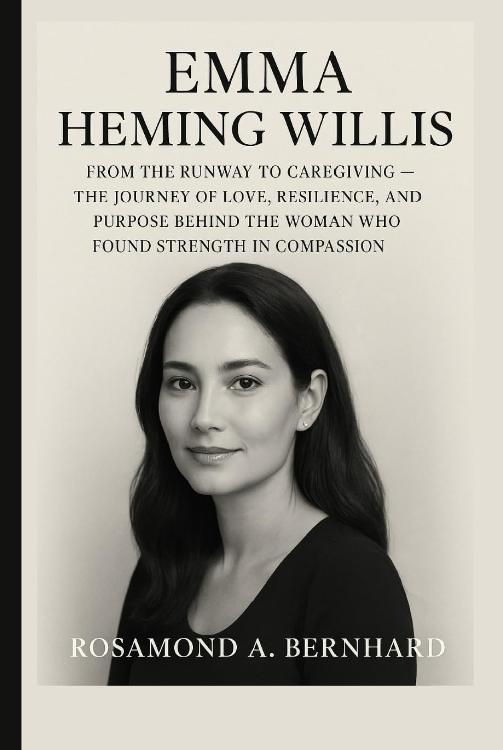 Emma Heming Willis: From the Runway to Caregiving — The Journey of Love, Resilience, and Purpose Behind the Woman Who Found Strength in Compassion      Hardcover – December 13, 2025