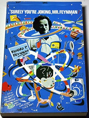 Surely You're Joking, Mr.Feynman!: Adventures of a Curious Character