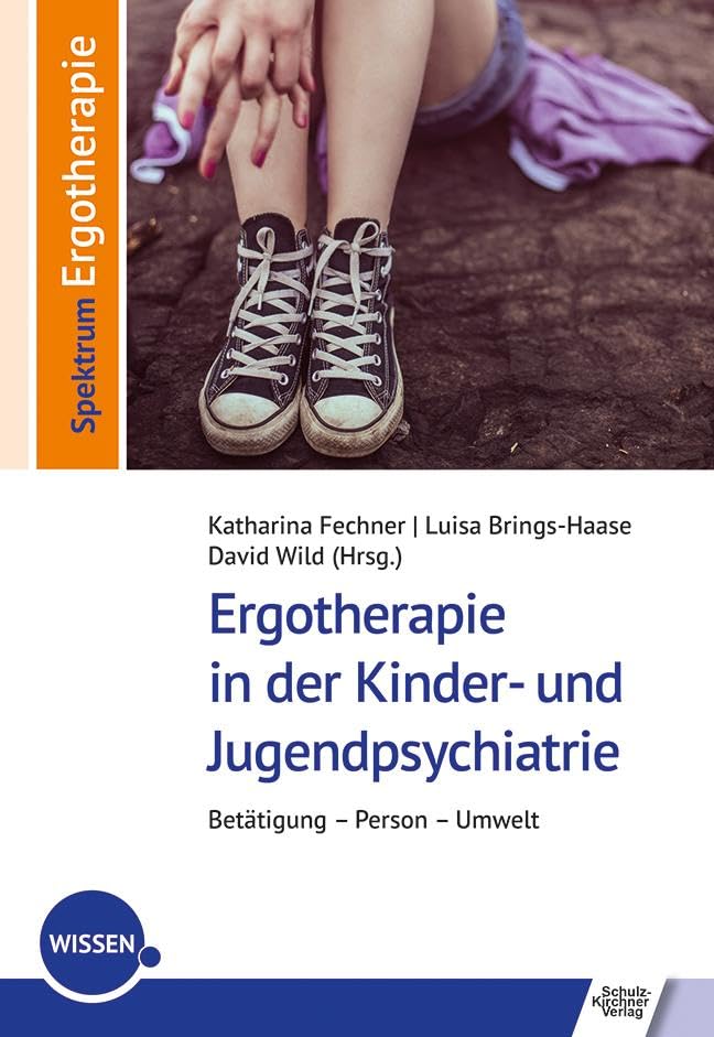 Ergotherapie in der Kinder- und Jugendpsychiatrie: Betätigung – Person – Umwelt (Spektrum Ergotherapie)