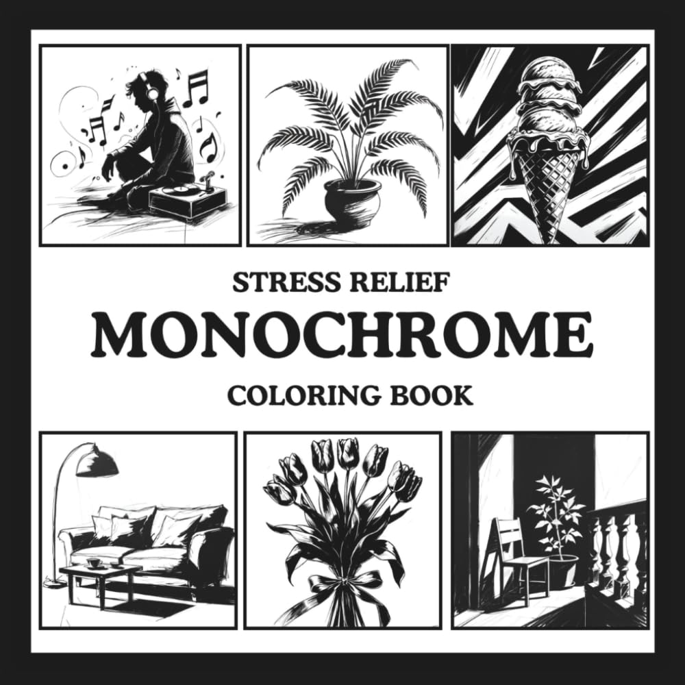 STRESS RELIEF MONOCHROME COLORING BOOK: Relaxing Bold Designs For Teens, Adults To Color Using One Black Pen With Everyday Objects, Plants, Foods, Human Characters. (One Pen One Color Book)