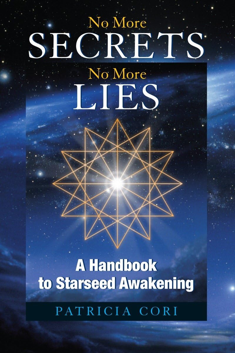 No More Secrets, No More Lies: A Handbook to Starseed Awakening (Sirian Revelations) Paperback – February 26, 2008