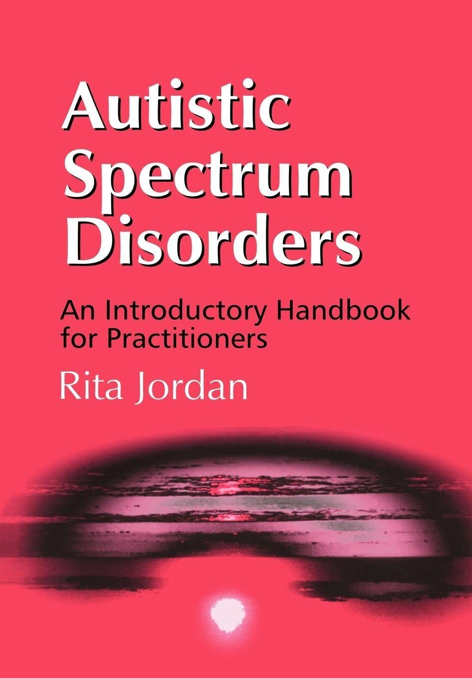 Autistic Spectrum Disorders: An Introductory Handbook for Practitioners