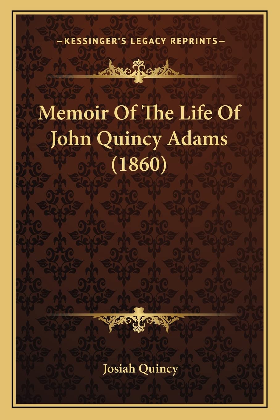 Memoir Of The Life Of John Quincy Adams (1860)