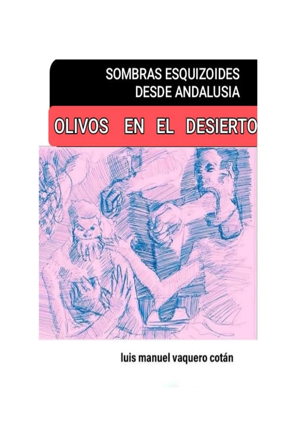 SOMBRAS ESQUIZOIDES DESDE ANDALUSIA.: OLIIVOS EN EL DESIERTO