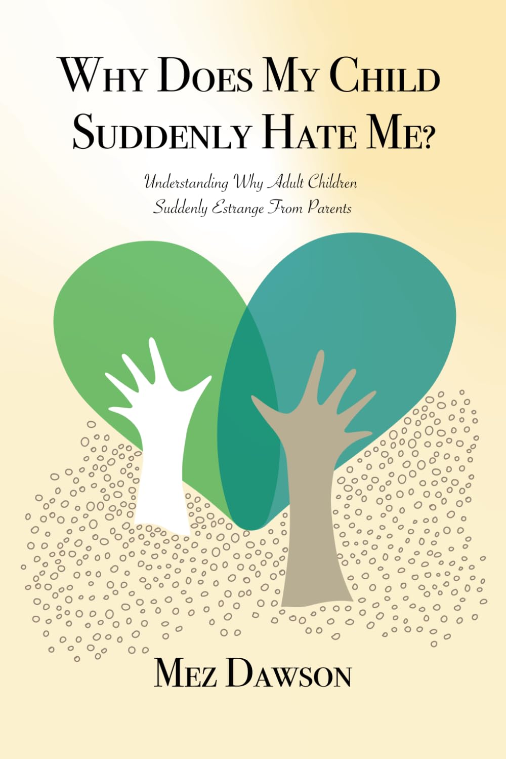 Why Does My Child Suddenly Hate Me: Understanding Why Adult Children Suddenly Estrange From Parents