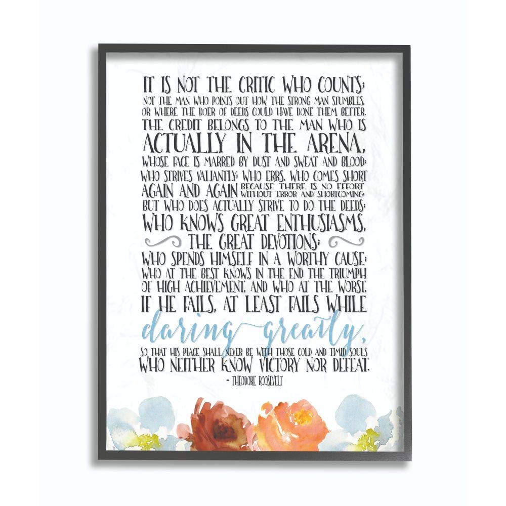 Stupell Industries It is Not The Critic Who Counts Roosevelt Floral Quote Black Framed Wall Art, 16x20, Design by Artist Tara Moss