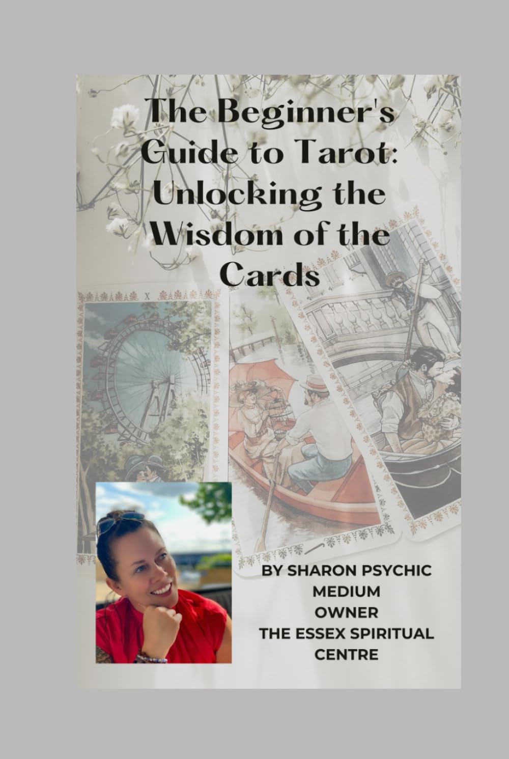 The Beginner's Guide to Tarot: Unlocking the Wisdom of the Cards