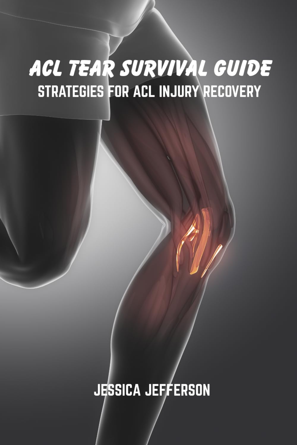 ACL tear survival guide: Strategies for ACL injury recovery