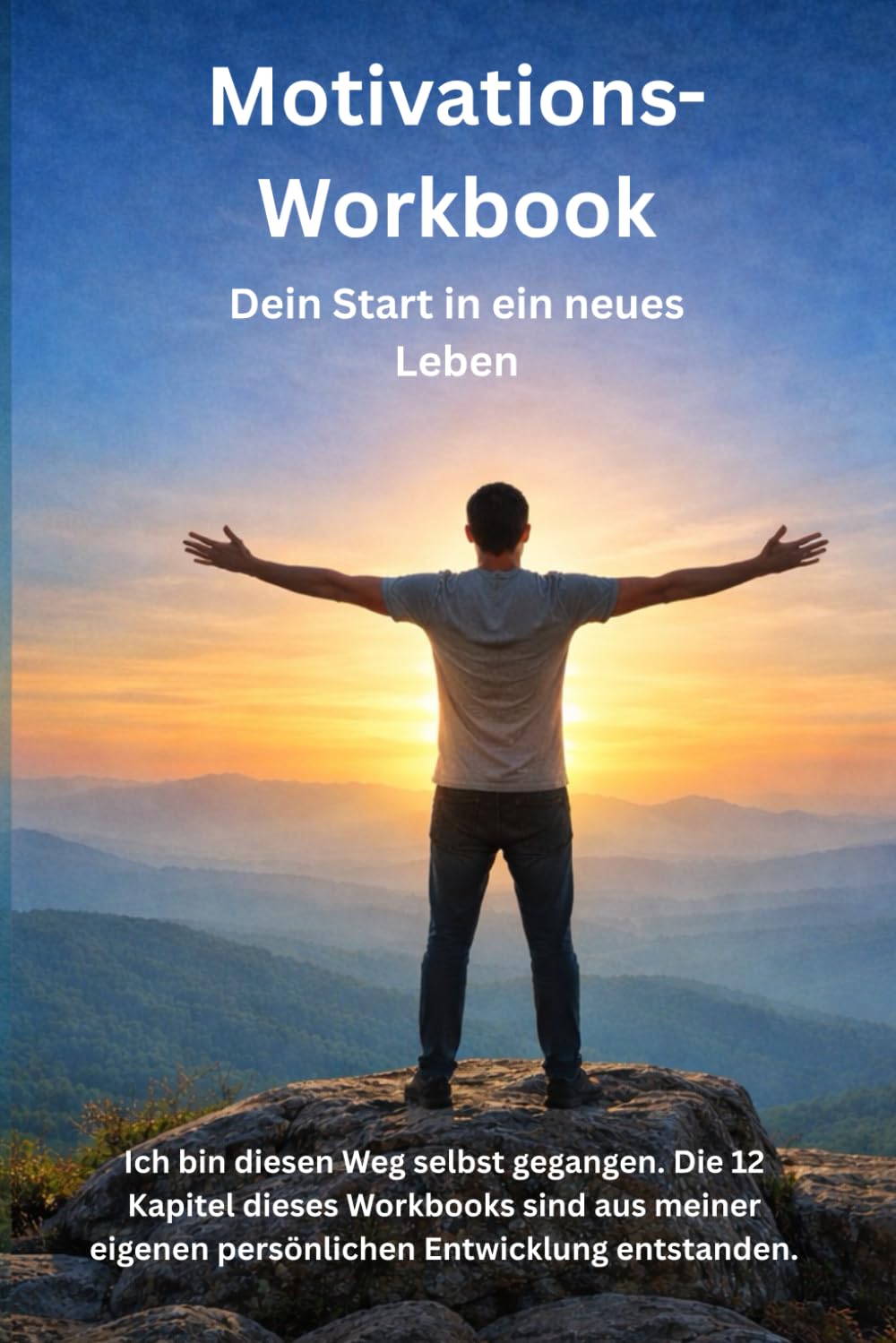 Motivations-Workbook: Dein Start in ein neues Leben – 12 Kapitel voller Inspiration, Übungen und Raum für deine Gedanken