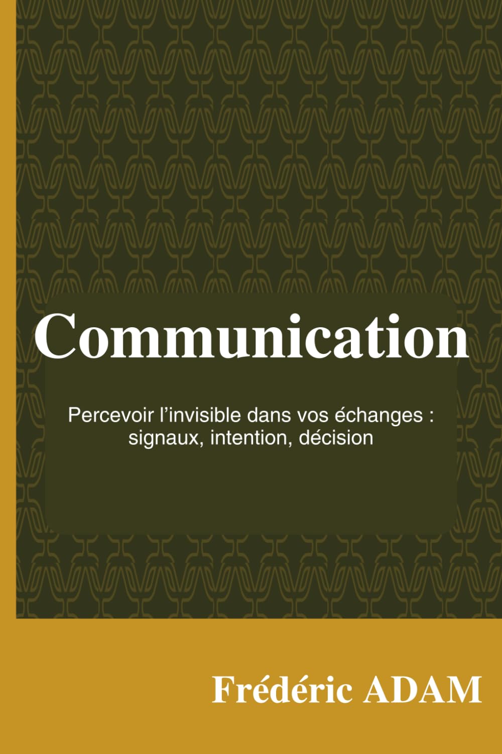 Communication: Percevoir l'invisible dans vos échanges : signaux, intention, décision