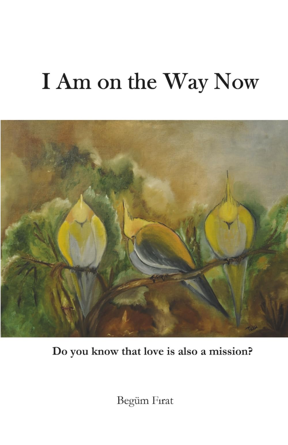 I Am on the Way Now: Do you know that love is also a mission?