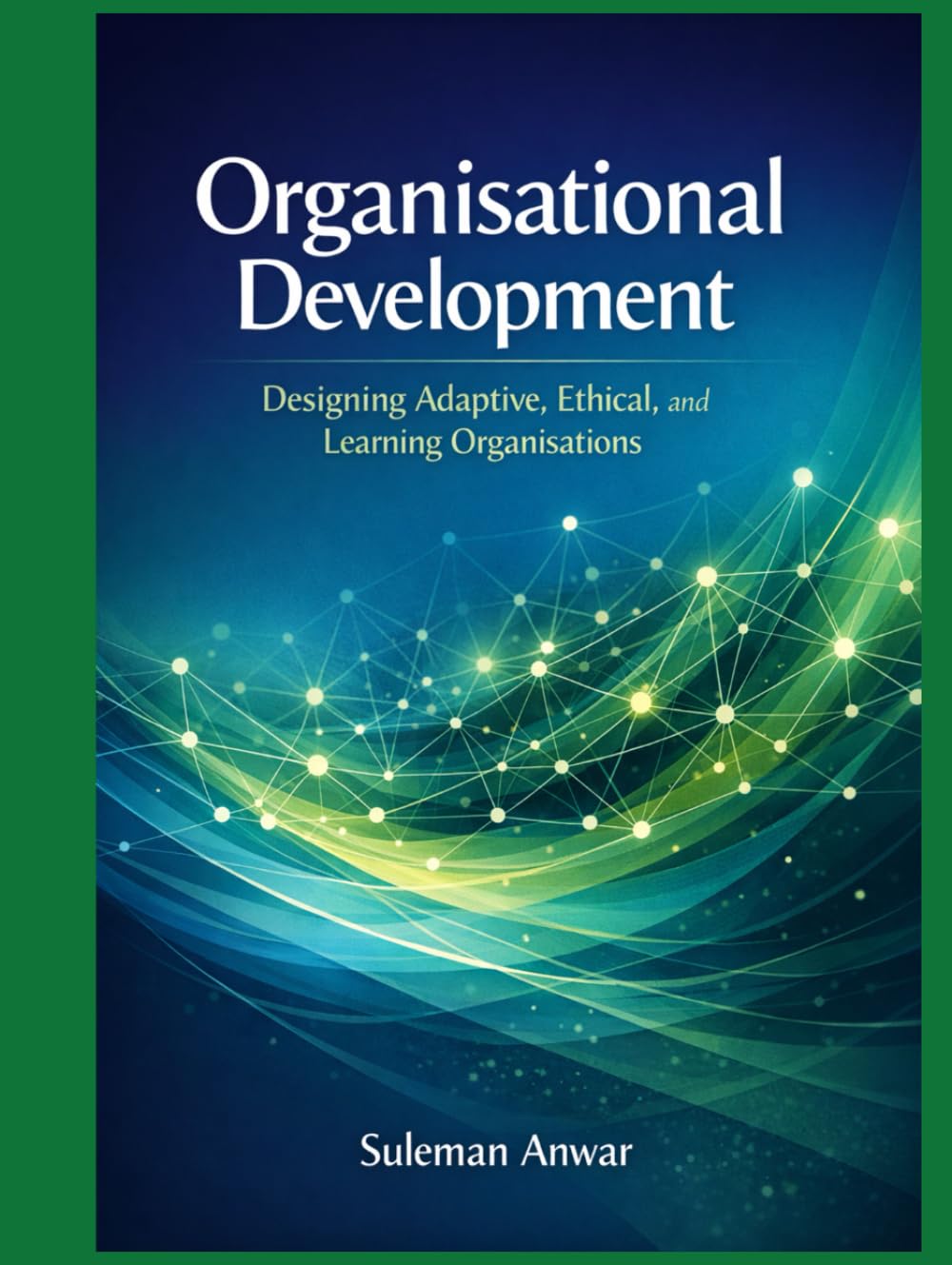 Organisational Development: Designing Adaptive, Ethical and Learning Organisations