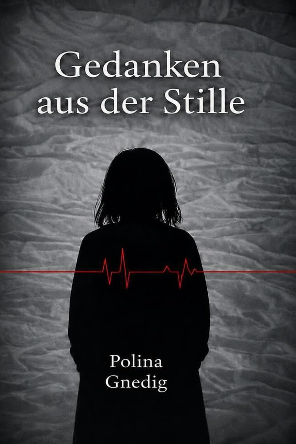 Gedanken aus der Stille: Gedichte über Schmerz, Hoffnung und Stärke