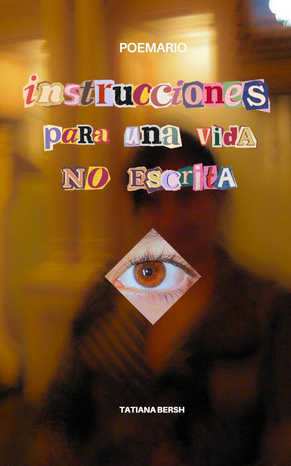 Instrucciones para una vida no escrita: Poemario
