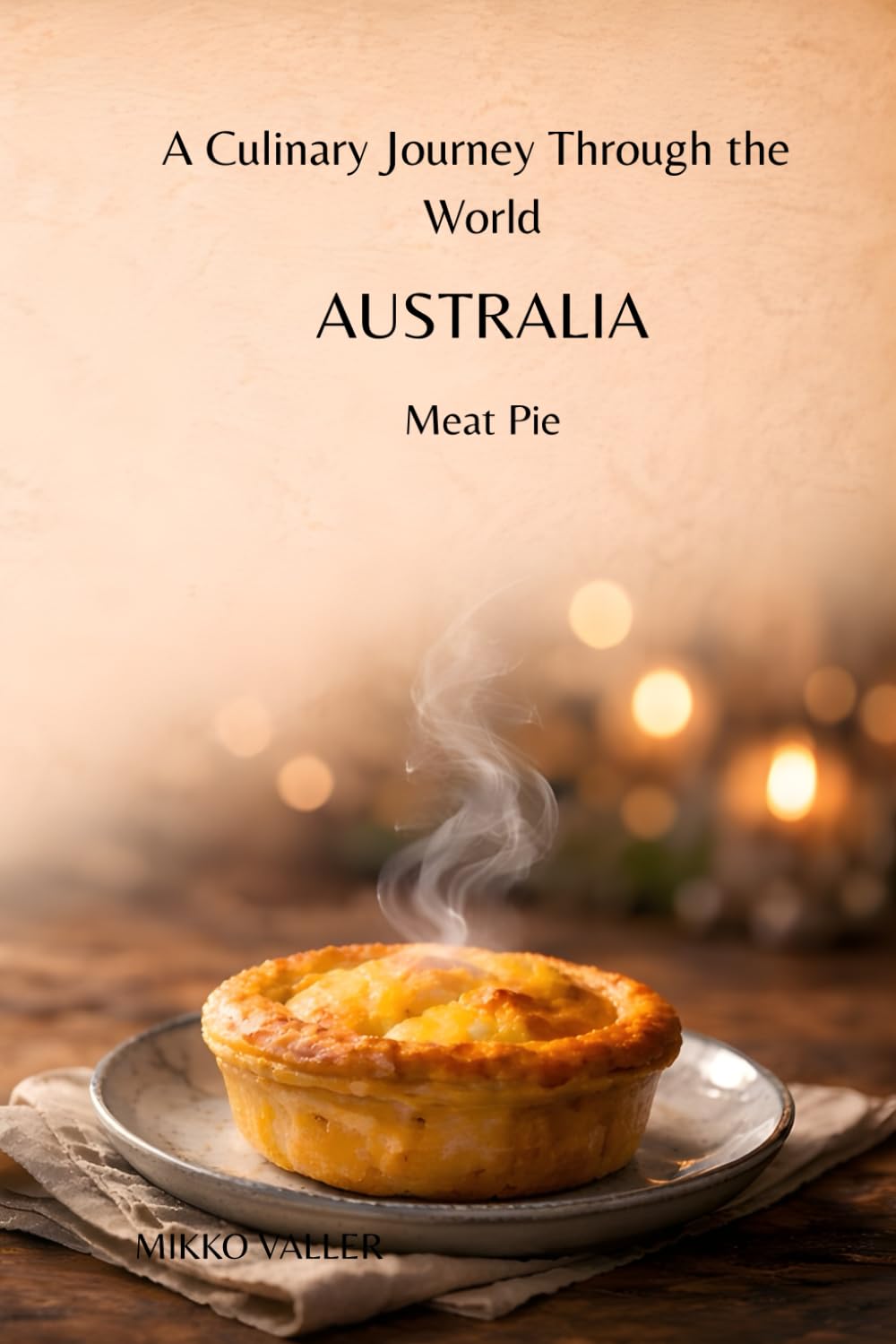A Culinary Journey Through the World: Australia: Meat Pie