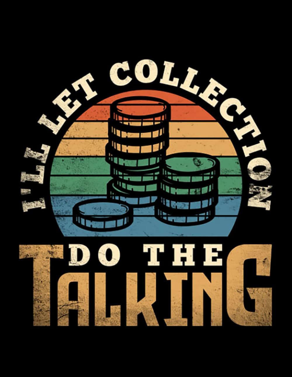 Coin collecting Numismatist Numismatics Coin Collection Notebook: 100 pages | 8.5x 11"