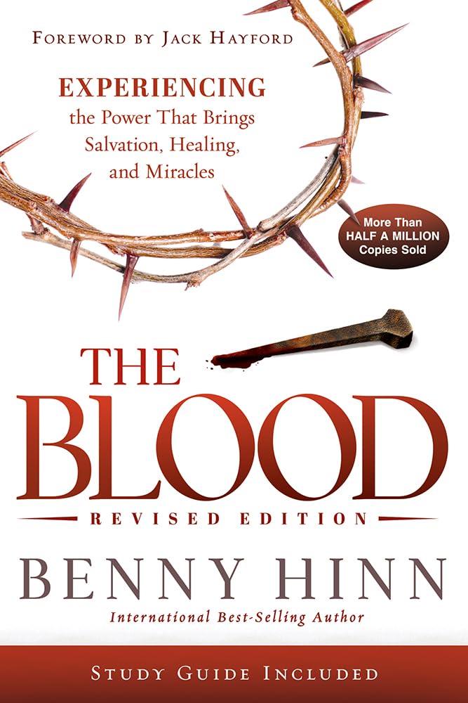 Blood Revised Edition, The: Experiencing the Power That Brings Salvation, Healing, and Miracles