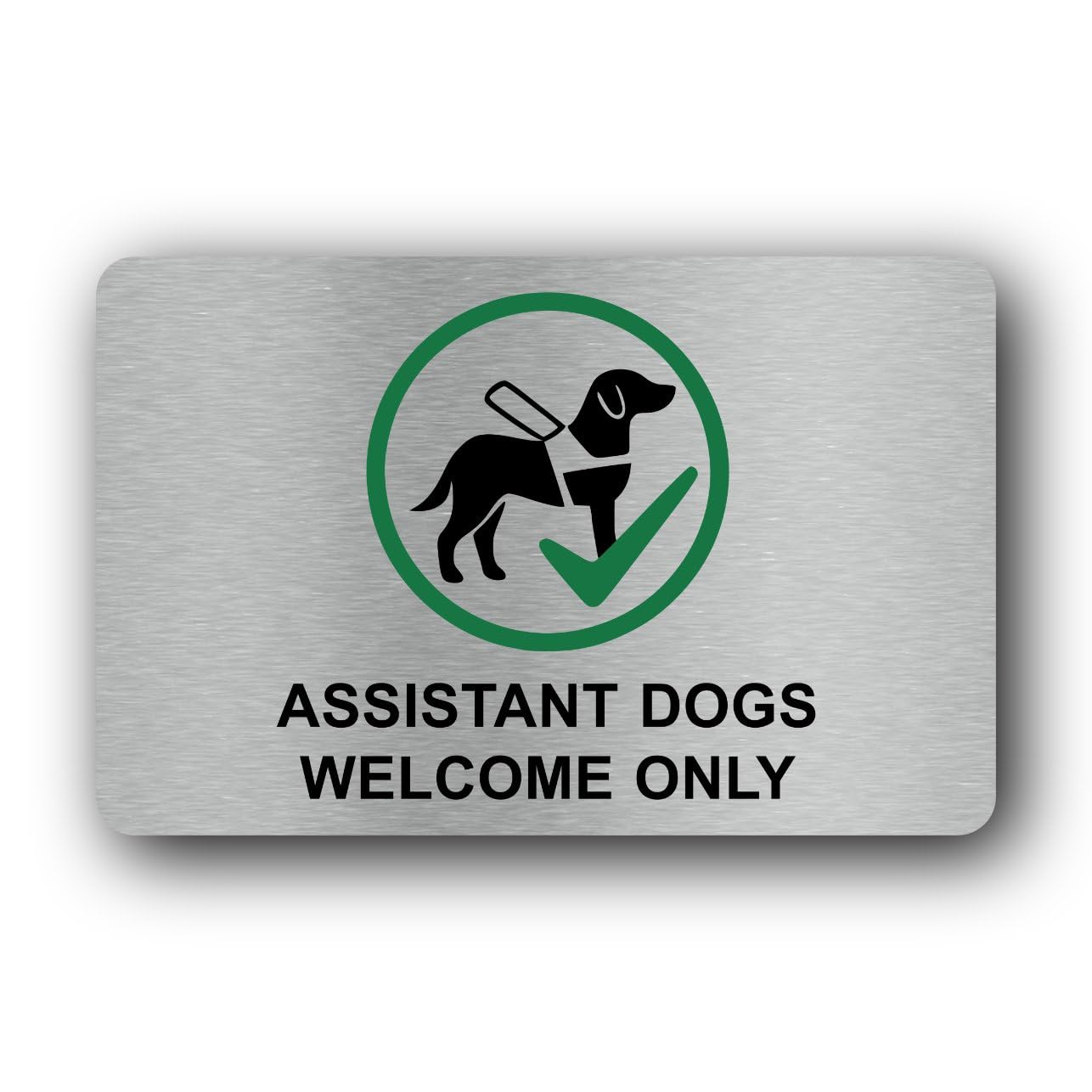Assistant Dogs Welcome Only sign Sign – 14.0x9.0cm Brushed Aluminium