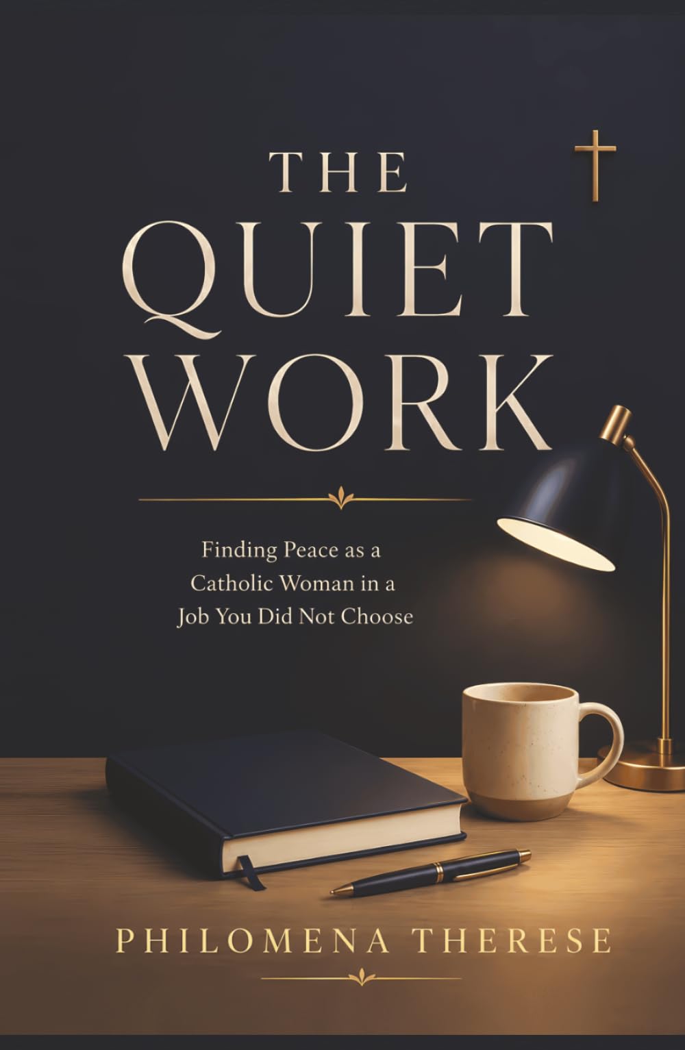 The Quiet Work: Finding Peace as a Catholic Woman in a Job You Did Not Choose